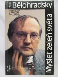 Bělohradský, Václav, Myslet zeleň světa: Rozhovor s Karlem Hvížďalou, 1991