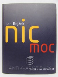 Rejžek, Jan, Nic moc: Básně z let 1980-1988, 2008