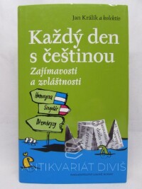 Králík, Jan, Každý den s češtinou: Zajímavosti a zvláštnosti, 2009