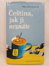 Schmiedtová, Věra, Čeština, jak ji neznáte, 2010