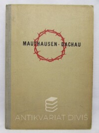 Vítek, Miloš, Mauthausen 1942 a Dachau 1945: Svědectví o Mauthausenu 1942 a Dachau 1945, 1946