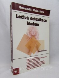 Malachov, Gennadij, Léčivá detoxikace hladem: praktická část, 2007