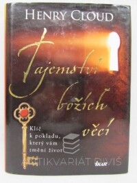 Cloud, Henry, Tajemství božích věcí: Klíč k pokladu, který vám změní život, 2010