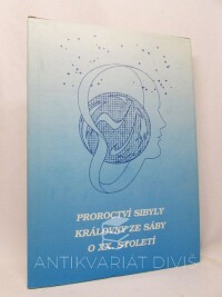 kolektiv, autorů, Proroctví Sibyly, Královny ze Sáby, o XX. století, 1990
