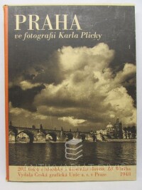 kolektiv, autorů, Praha ve fotografii Karla Plicky: 208 tisků z hloubky s úvodním slovem Zd. Wirtha, 1948