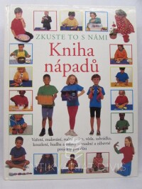 kolektiv, autorů, Kniha nápadů: Zkuste to s námi - Snadné a zábavné projekty pro děti, 1998