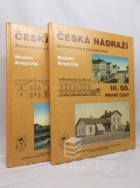 Krejčiřík, Mojmír, Česká nádraží III, první a druhá část: Architektura a stavební vývoj - Ústecko-Teplická dráha, Jihoseveroněmecká spojovací dráha, Žitavsko-Liberecká dráha, Česká západní dráha, Turnovsko-Kralupská dráha, Bavorské východní dráhy, Dráha Hof-Cheb a další, 2009