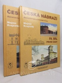 Krejčiřík, Mojmír, Česká nádraží IV, první a druhá část: Architektura a stavební vývoj - Dráha císaře Františka Josefa, Košicko-Bohumínská dráha, Rakouská severozápadní dráha, Ostravsko-Frýdlantská dráha, 2013