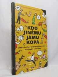 Novotná, Anna, Kdo jinému jámu kopá: Lehko i vážný slovník přirovnání, pořekadel a přísloví, 2013