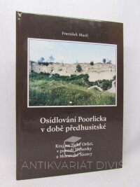 Musil, František, Osídlování Poorlicka v době předhusitské: Kraj na Tiché Orlici, v povodí Třebovky a Moravské Sázavy, 2002