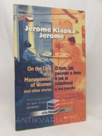 Jerome, Klapka Jerome, On the Care and Management of Women and other stories / O tom, jak pečovat o ženy a jak je zvládnout a jiné povídky, 2005