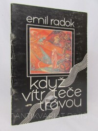 Radok, Emil, Když vítr teče trávou, 0