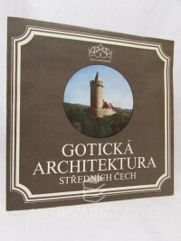 Líbal, Dobroslav, Líbalová, Veronika, Gotická architektura středních čech, 1983