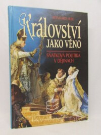 Lebe, Reinhard, Království jako věno: Sňatková politika v dějinách, 1999