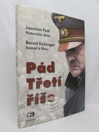 Fest, Joachim, Eichinger, Bernd, Pád Třetí říše, 2005