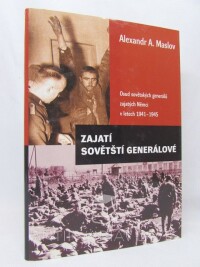 Maslov, Alexandr A., Zajatí sovětští generálové: Osud sovětských generálů zajatých Němci v letech 1941-1945, 2004