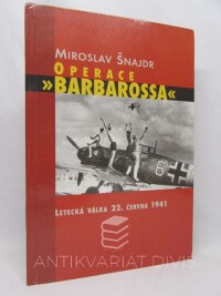 Šnajdr, Miroslav, Operace Barbarossa: Letecká válka 22. června 1941, 2003