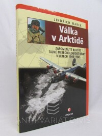 Marek, Jindřich, Válka v Arktidě: Zapomenuté bojiště tajné meteorologické války v letech 1940-1945, 2006