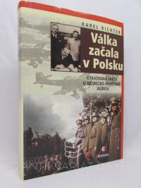 Richter, Karel, Válka začala v Polsku: Utajovaná fakta o německo-sovětské agresi, 2004