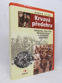 Cílek, Roman, Krvavá předehra: Španělsko, 1936-1939: Občanská válka a zahraniční intervence, 2004
