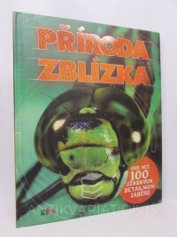 Bédoyére, Camilla de la, Příroda zblízka: Více než 100 úžasných detailních záběrů, 2013