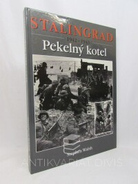 Walsh, Stephen, Stalingrad 1942-1943: Pekelný kotel, 2003
