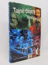 Levy, Joel, Tajné dějiny: Skryté síly, jež formovaly minulost, 2007