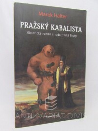 Halter, Marek, Pražský kabalista: Historický román z rudolfinské Prahy, 2012