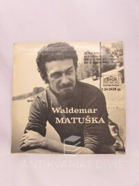 Matuška, Waldemar, Už mně koně vyvádějí, Na koníčka si vyskočím / Zdálo se mně, má panenko, Kde je sládek, tam je mládek, 1968