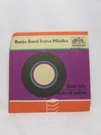 Banjo, Band Ivana Mládka, Škoda lásky / Hezky od podlahy, 1972