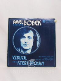 Bobek, Pavel, Vzduch, který dýchám, Proč mám v koutě stát / Sláma v botách, Dvěstě cest jak sbohem dávat, 1977