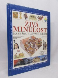kolektiv, autorů, Živá minulost: Jak se žilo v dávných dobách, 2002
