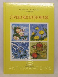 Dolejší, Pavel, Rychetská, Jana, Beranová, Eva, Čtvero ročních období: Kalendářní rok v proměnách čtyř ročních období, 2004