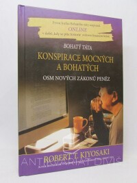 Kiyosaki, Robert T., Konspirace mocných a bohatých: Osm nových zákonů peněz, 2010