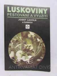 Lahola, Josef, Luskoviny: Pěstování a využití, 1990