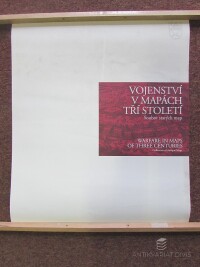 Munzar, Zdeněk, Vojenství v mapách tří století: Soubor starých map /  Warfare in Maps of Three Centuries: Collection of Antique Maps, 2008