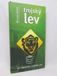 Bobek, Miroslav, Trojský lev: Ze zápisníku ředitele ZOO, 2016