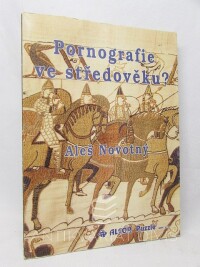 Novotný, Aleš, Pornografie ve středověku?, 2005