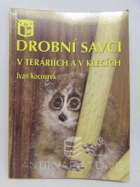 Kocourek, Ivan, Drobní savci v teráriích a v klecích, 2010