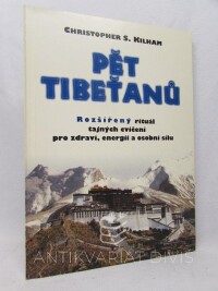 Kilham, Christopher S., Pět Tiběťanů: Rozšířený rituál tajných cvičení pro zdraví, energii a osobní sílu, 1996