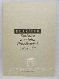 Blažíček, Přemysl, Epičnost a naivita Holečkových "Našich", 1992