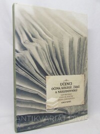 Hlaváček, Jan, Jedináková, Jiřina, Učenci očima kolegů, žáků a následovníků, 2007