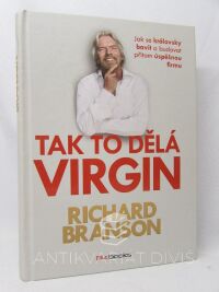 Branson, Richard, Tak to dělá Virgin: Jak se královsky bavit a budovat přitom úspěšnou firmu, 2015