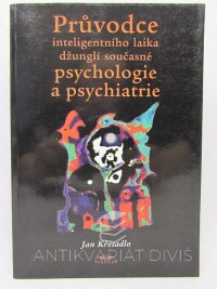Křesadlo, Jan, Průvodce inteligentního laika džunglí současné psychologie a psychiatrie, 2001