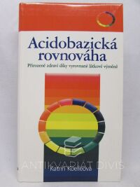 Koelleová, Katrin, Acidobazická rovnováha: Přirozené zdraví díky vyrovnané látkové výměně, 2007