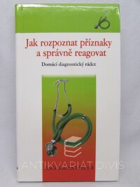 Rauchová-Petzová, Gisela, Jak rozpoznat příznaky a správně reagovat: Domácí diagnostický rádce, 2008