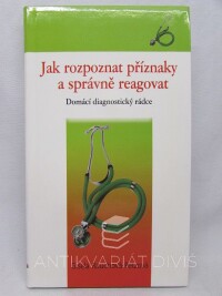 Rauchová-Petzová, Gisela, Jak rozpoznat příznaky a správně reagovat: Domácí diagnostický rádce, 2008