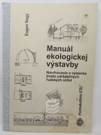 Nagy, Eugen, Manuál ekologickej výstavby: Navrhovanie a výstavba trvalo udržateľných ľudských sidiel, 2007