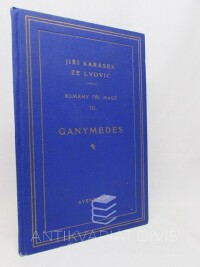 Karásek, Jiří ze Lvovic, Romány tří magů III.: Ganymedes, 1925