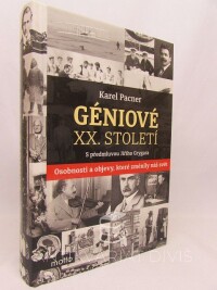 Pacner, Karel, Géniové XX. Století: Osobnosti a objevy, které změnily náš svět, 2015